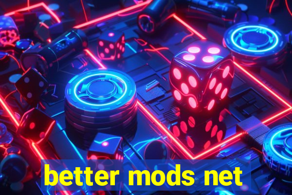 better mods net